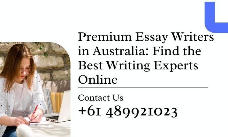 Premium Essay Writers in Australia: Find the Best Writing Experts Online