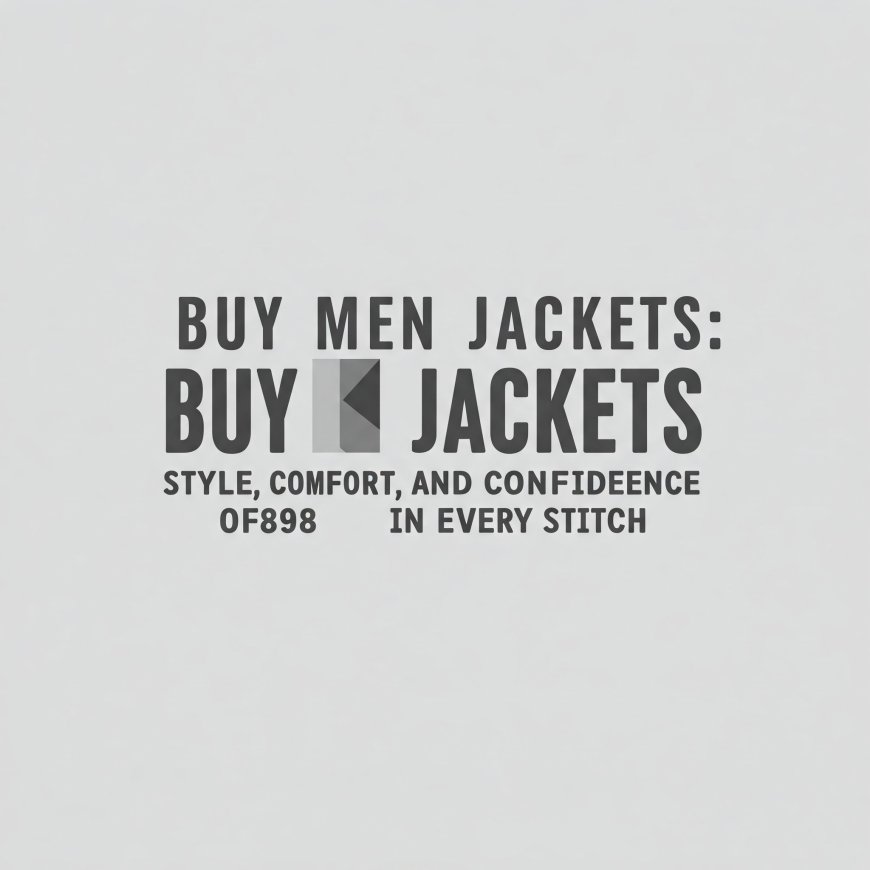 Buy Men Jackets: Style, Comfort, and Confidence in Every Stitch