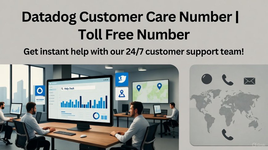 Datadog Customer Care & Toll Free Number – Official Support